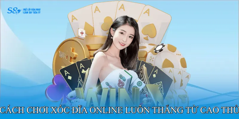 Cách chơi xóc đĩa online luôn thắng từ cao thủ