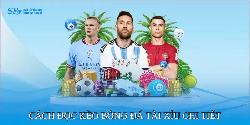 Cách đọc kèo bóng đá tài xỉu chi tiết