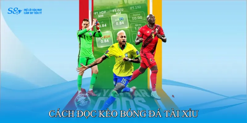 Cách Đọc Kèo Bóng Đá Tài Xỉu