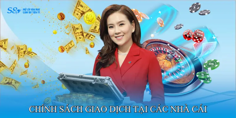 Chính Sách Giao Dịch Tại Các Nhà Cái Trực Tuyến