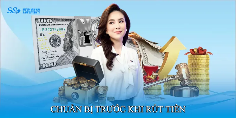 Chuẩn bị trước khi rút tiền
