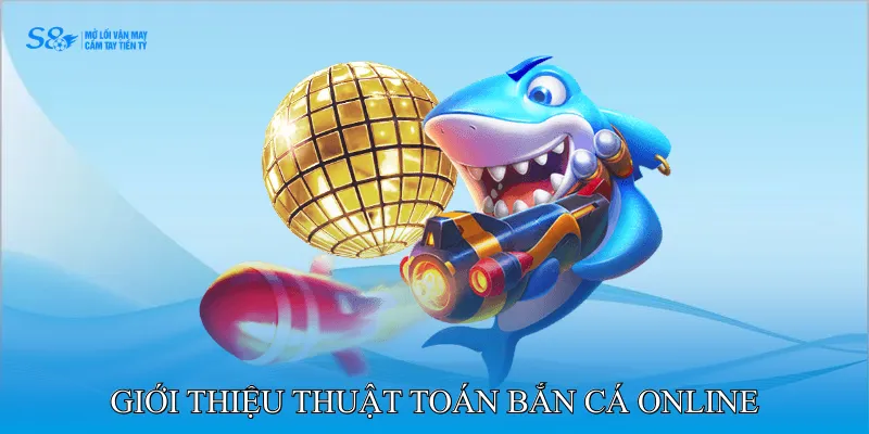 Giới thiệu thuật toán bắn cá online