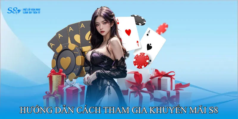 Hướng dẫn cách tham gia khuyến mãi S8