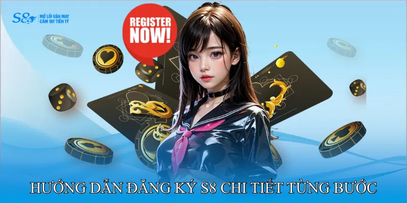 Hướng dẫn đăng ký S8 chi tiết từng bước