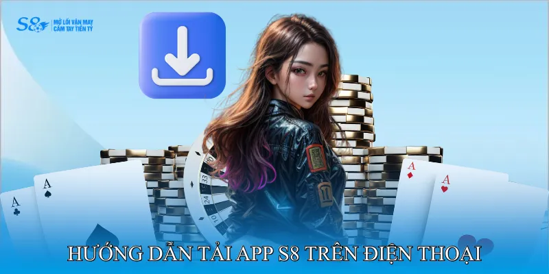 Hướng dẫn tải app S8 trên điện thoại