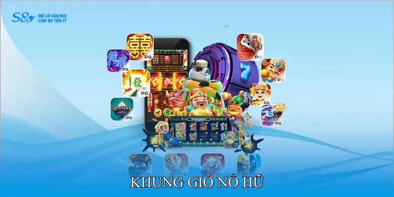 Khung giờ nổ hũ