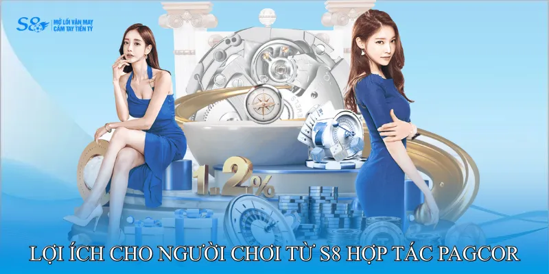 Lợi ích cho người chơi từ S8 hợp tác PAGCOR