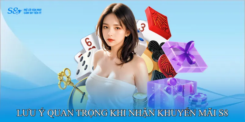 Lưu ý quan trọng khi nhận khuyến mãi S8