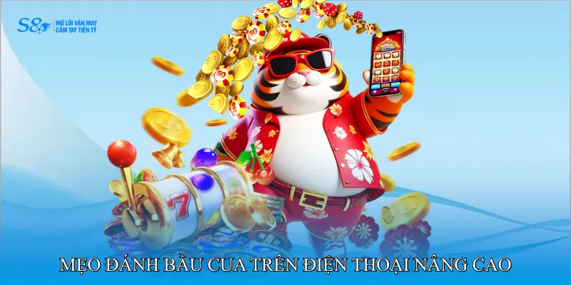 Mẹo đánh bầu cua trên điện thoại nâng cao