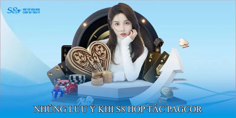 Những lưu ý khi S8 hợp tác PAGCOR 