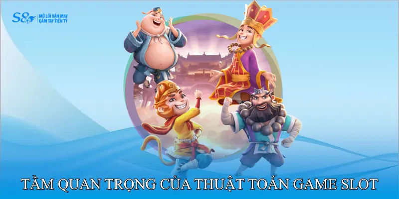 Tầm Quan Trọng Của Thuật Toán Game Slot