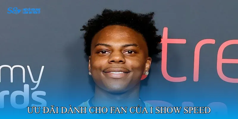 Ưu Đãi Đặc Biệt Dành Cho Fan Của Đại Sứ I Show Speed
