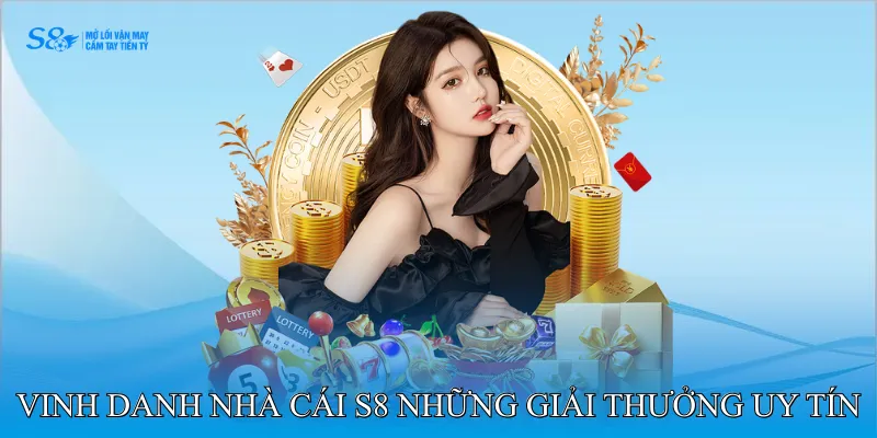 Vinh danh nhà cái S8 – Những giải thưởng uy tín
